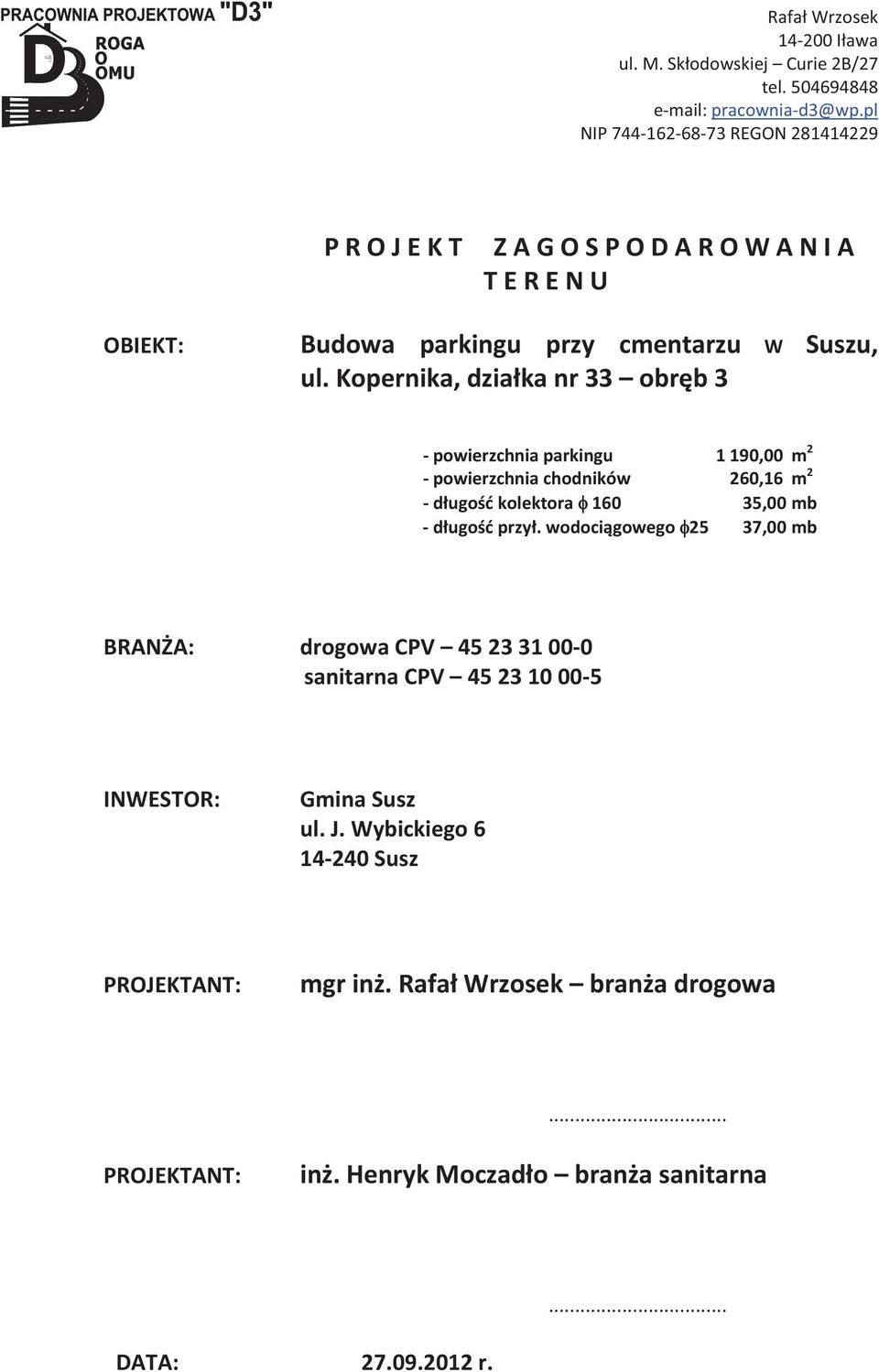 kopernika,dziakanr33 obrb3 powierzchniaparkingu 1190,00 m 2 powierzchniachodników 260,16 m 2 dugokolektora160 35,00mb dugoprzy.