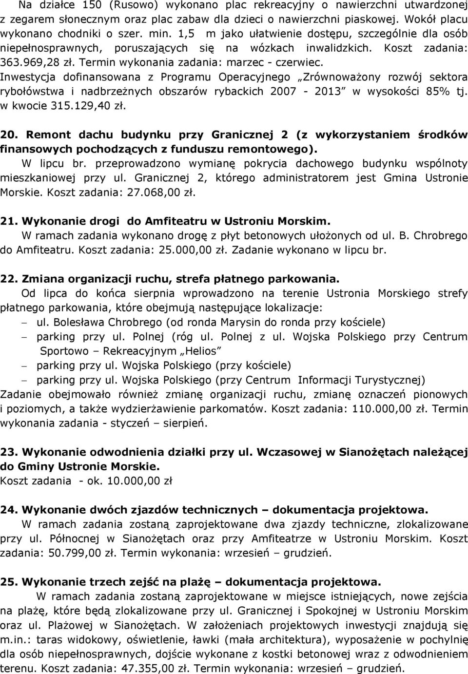 Inwestycja dofinansowana z Programu Operacyjnego Zrównoważony rozwój sektora rybołówstwa i nadbrzeżnych obszarów rybackich 200