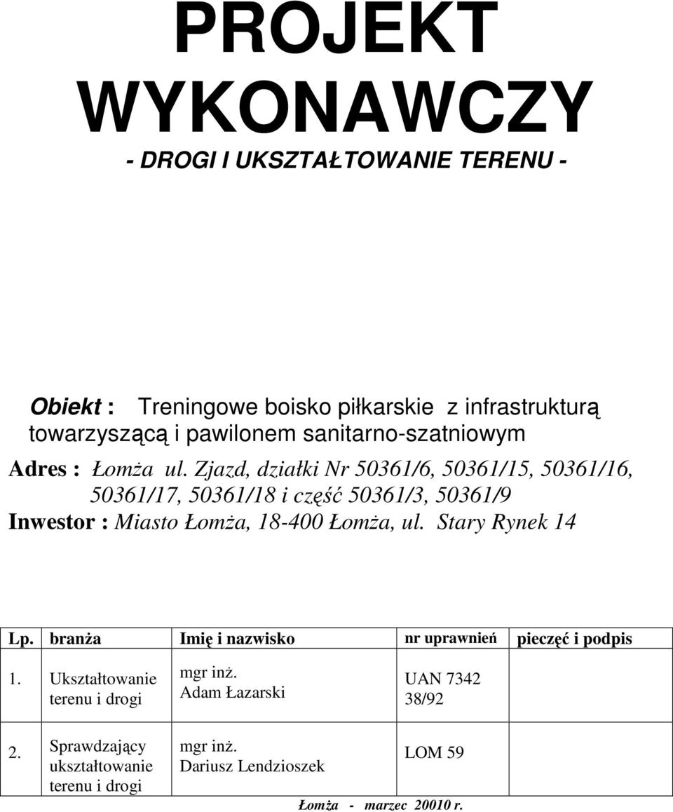 Zjazd, działki Nr 50361/6, 50361/15, 50361/16, 50361/17, 50361/18 i część 50361/3, 50361/9 Inwestor : Miasto, 18-400, ul.