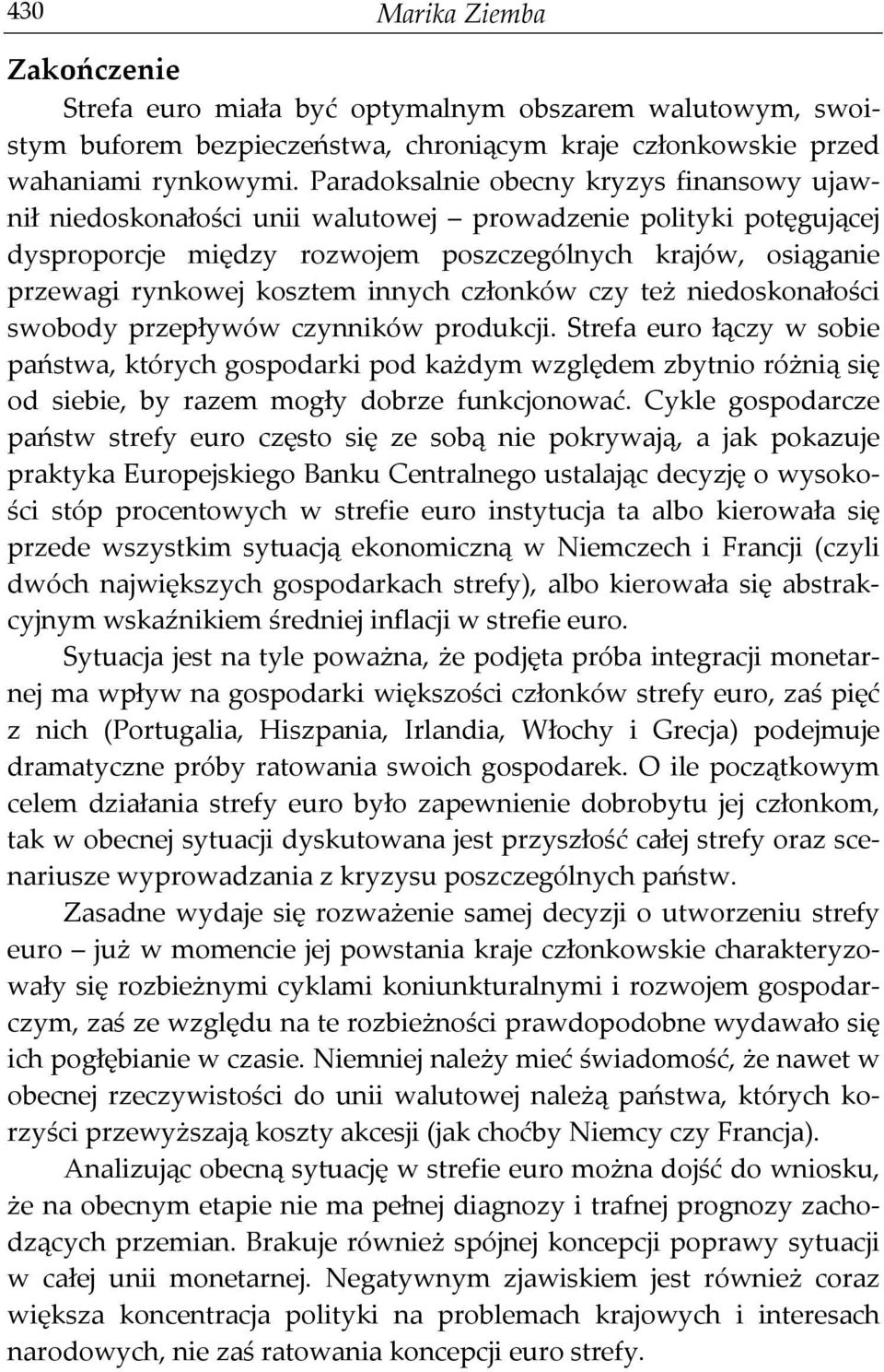 innych członków czy też niedoskonałości swobody przepływów czynników produkcji.