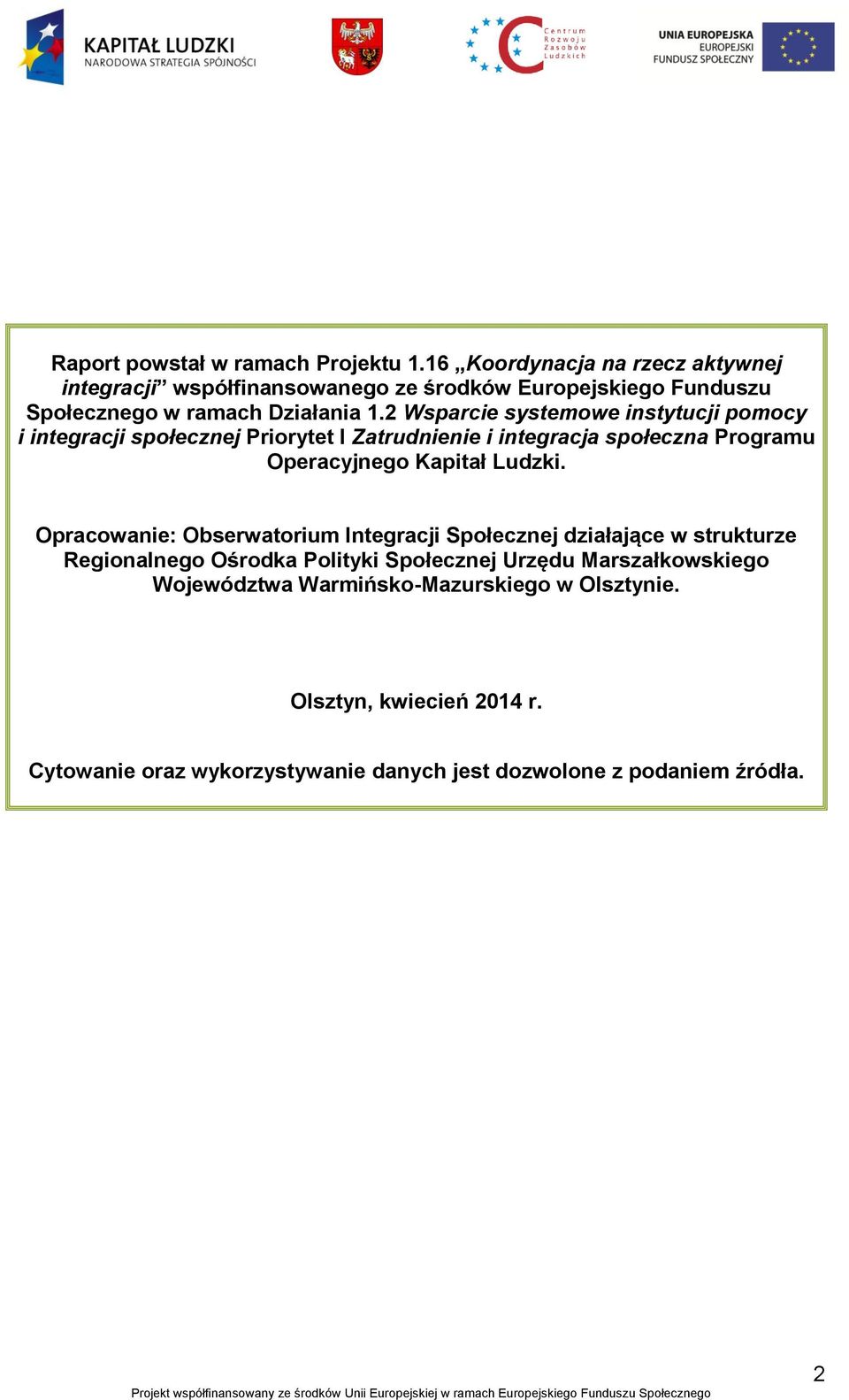 2 Wsparcie systemowe instytucji pomocy i integracji społecznej Priorytet I Zatrudnienie i integracja społeczna Programu Operacyjnego Kapitał Ludzki.