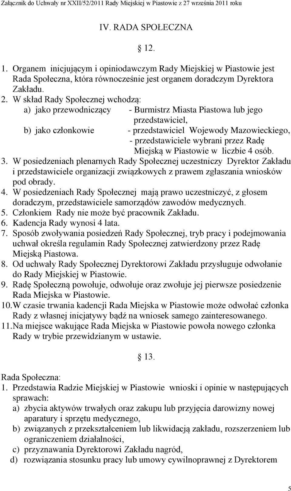 przez Radę Miejską w Piastowie w liczbie 4 osób. 3.