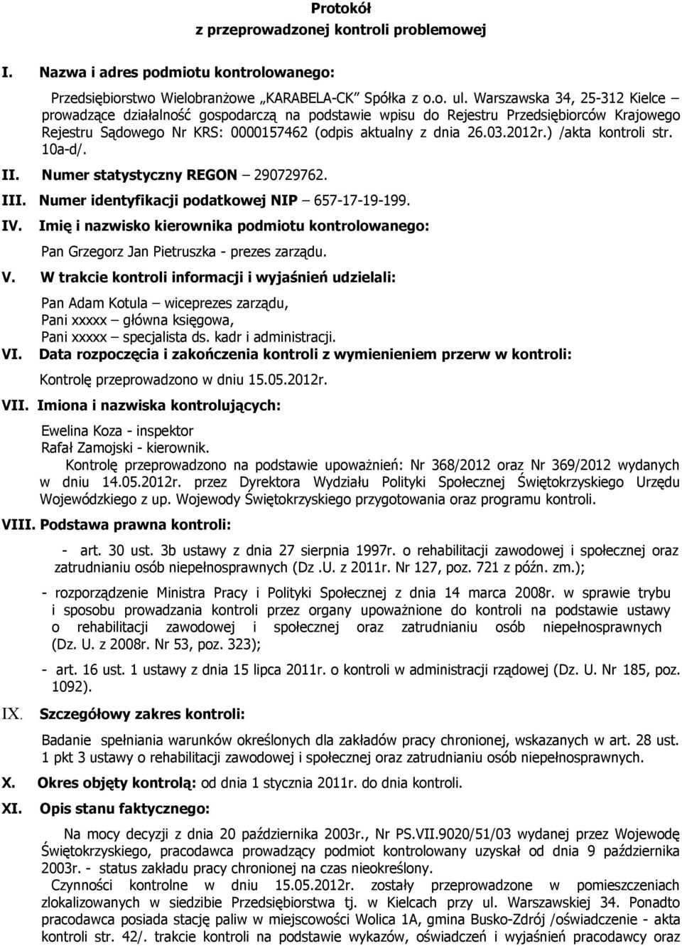 ) /akta kontroli str. 10a-d/. II. Numer statystyczny REGON 290729762. III. Numer identyfikacji podatkowej NIP 657-17-19-199. IV.