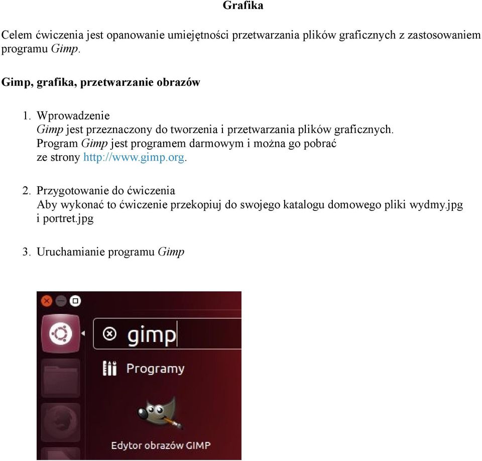 Wprowadzenie Gimp jest przeznaczony do tworzenia i przetwarzania plików graficznych.