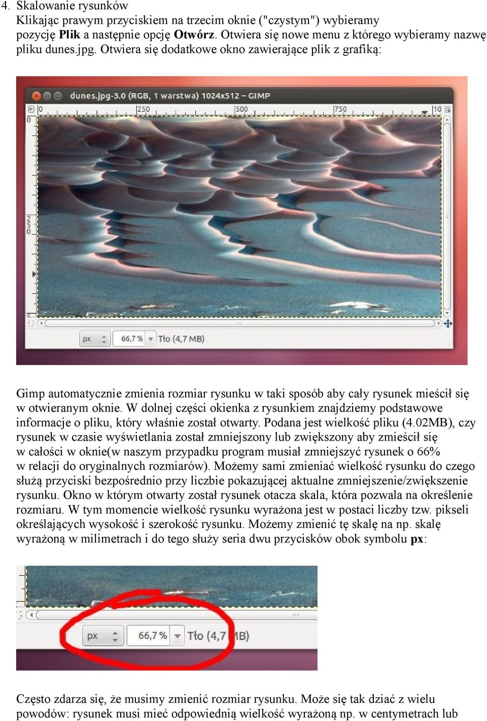 W dolnej części okienka z rysunkiem znajdziemy podstawowe informacje o pliku, który właśnie został otwarty. Podana jest wielkość pliku (4.