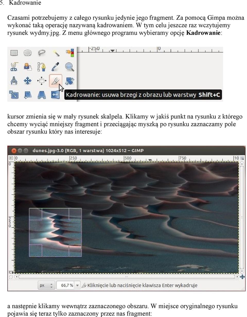 Z menu głównego programu wybieramy opcję Kadrowanie: kursor zmienia się w mały rysunek skalpela.