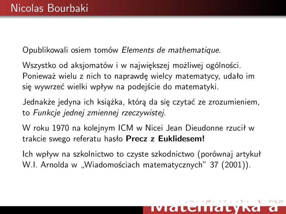 Jednakże jedyna ich książka, którą da się czytać ze zrozumieniem, to Funkcje jednej zmiennej rzeczywistej.