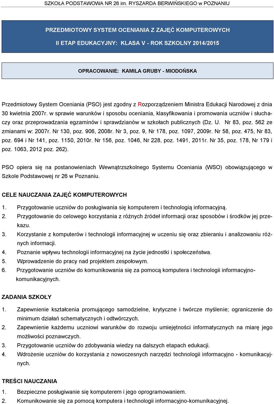 w sprawie warunków i sposobu oceniania, klasyfikowania i promowania uczniów i słuchaczy oraz przeprowadzania egzaminów i sprawdzianów w szkołach publicznych (Dz. U. Nr 83, poz.