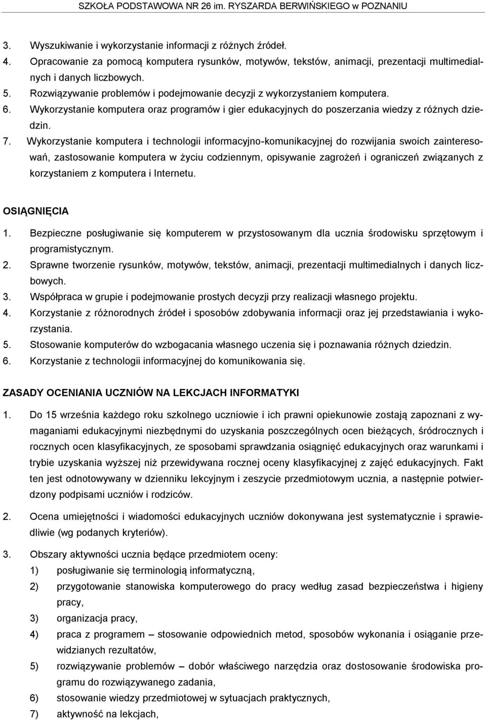 Wykorzystanie komputera i technologii informacyjno-komunikacyjnej do rozwijania swoich zainteresowań, zastosowanie komputera w życiu codziennym, opisywanie zagrożeń i ograniczeń związanych z