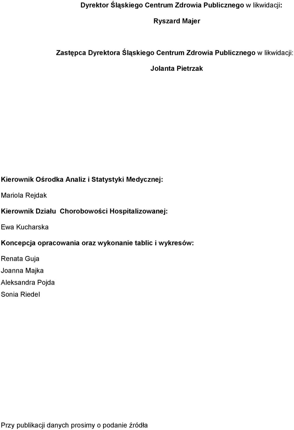 Rejdak Kierownik Działu Chorobowości Hospitalizowanej: Ewa Kucharska Koncepcja opracowania oraz wykonanie