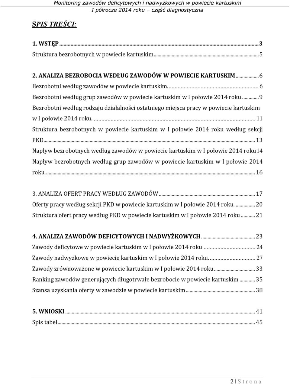 ... 11 Struktura bezrobotnych w powiecie kartuskim w I połowie 2014 roku według sekcji PKD.