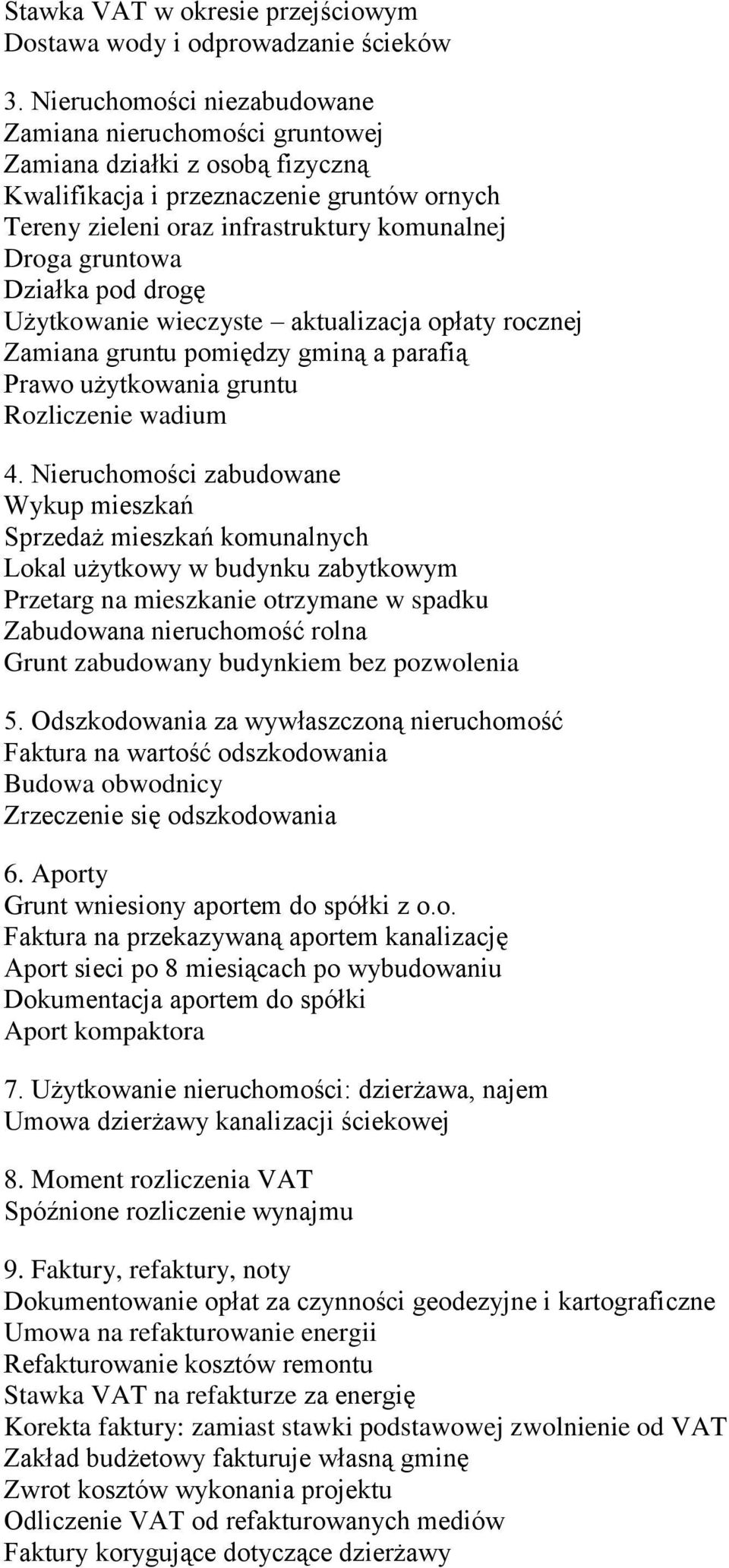 Działka pod drogę Użytkowanie wieczyste aktualizacja opłaty rocznej Zamiana gruntu pomiędzy gminą a parafią Prawo użytkowania gruntu Rozliczenie wadium 4.