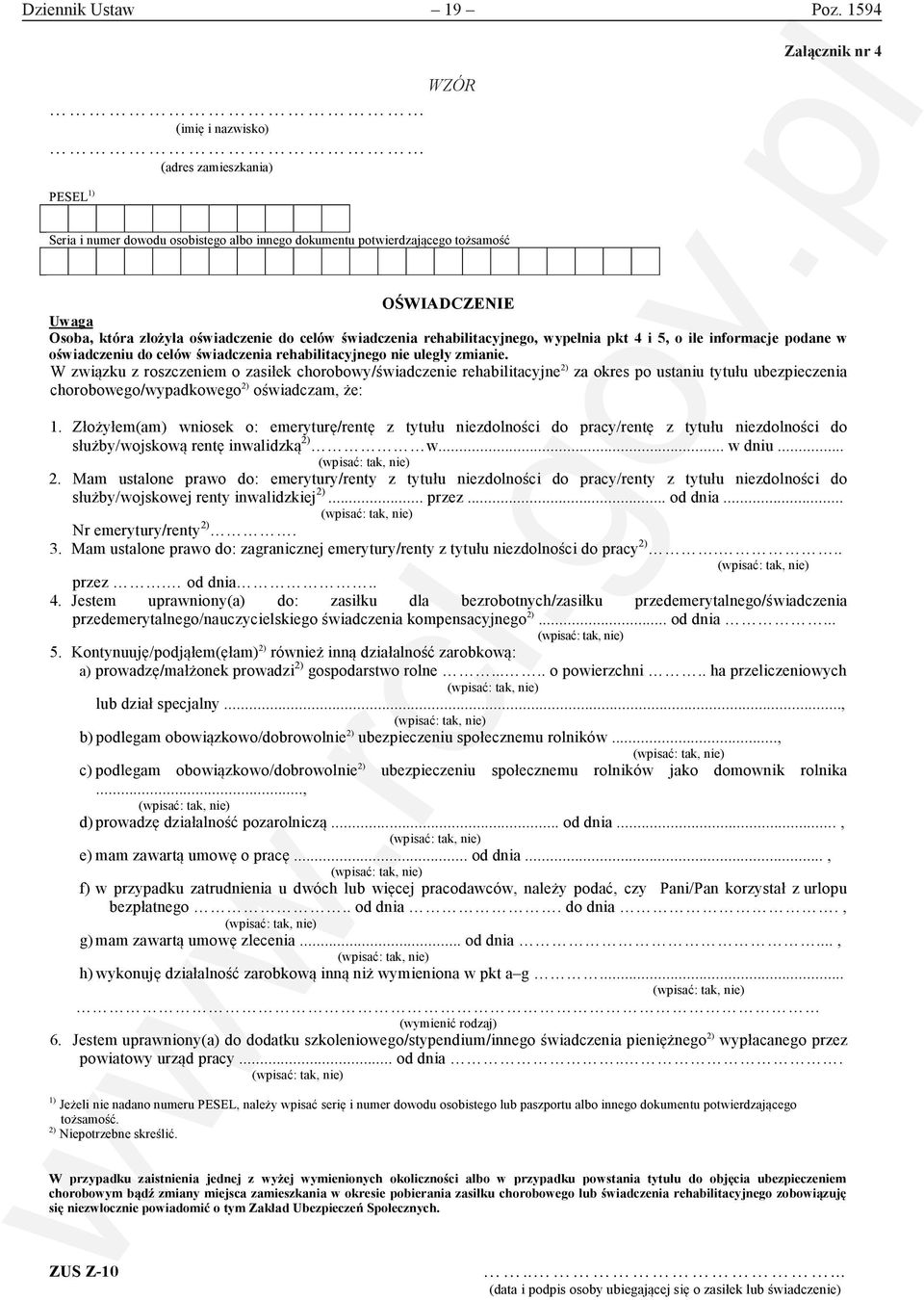 która złożyła oświadczenie do celów świadczenia rehabilitacyjnego, wypełnia pkt 4 i 5, o ile informacje podane w oświadczeniu do celów świadczenia rehabilitacyjnego nie uległy zmianie.