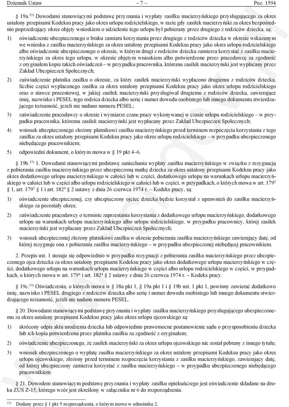 macierzyński za okres bezpośrednio poprzedzający okres objęty wnioskiem o udzielenie tego urlopu był pobierany przez drugiego z rodziców dziecka, są: 1) oświadczenie ubezpieczonego o braku zamiaru