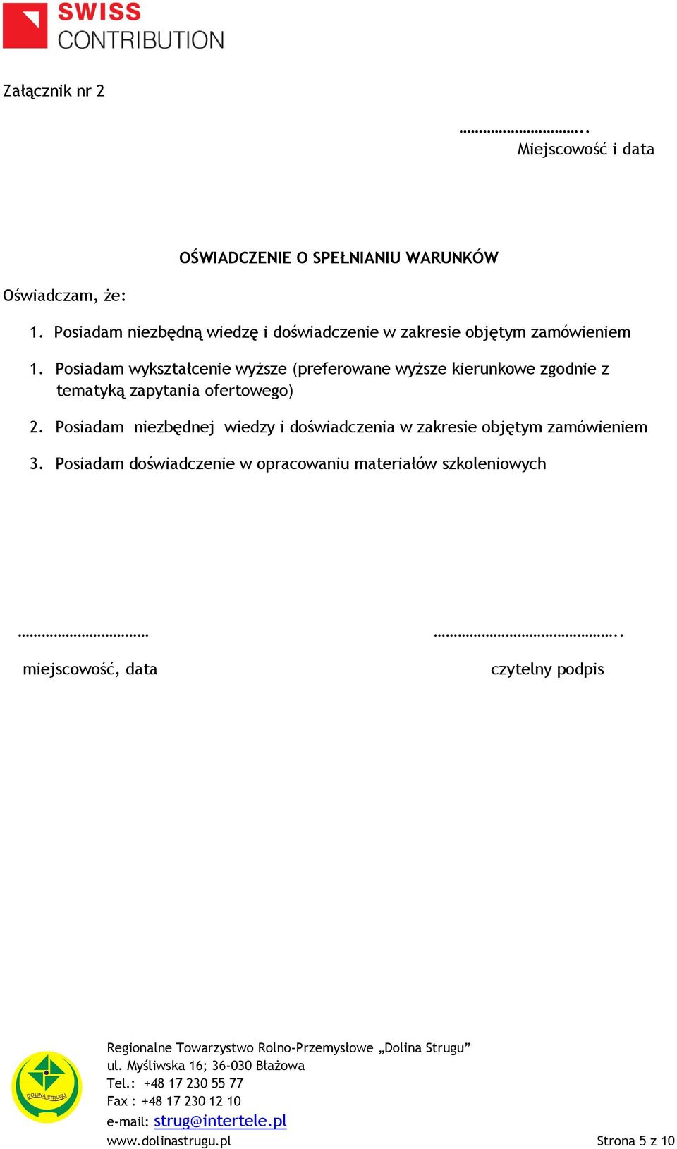 Posiadam wykształcenie wyższe (preferowane wyższe kierunkowe zgodnie z tematyką zapytania ofertowego) 2.