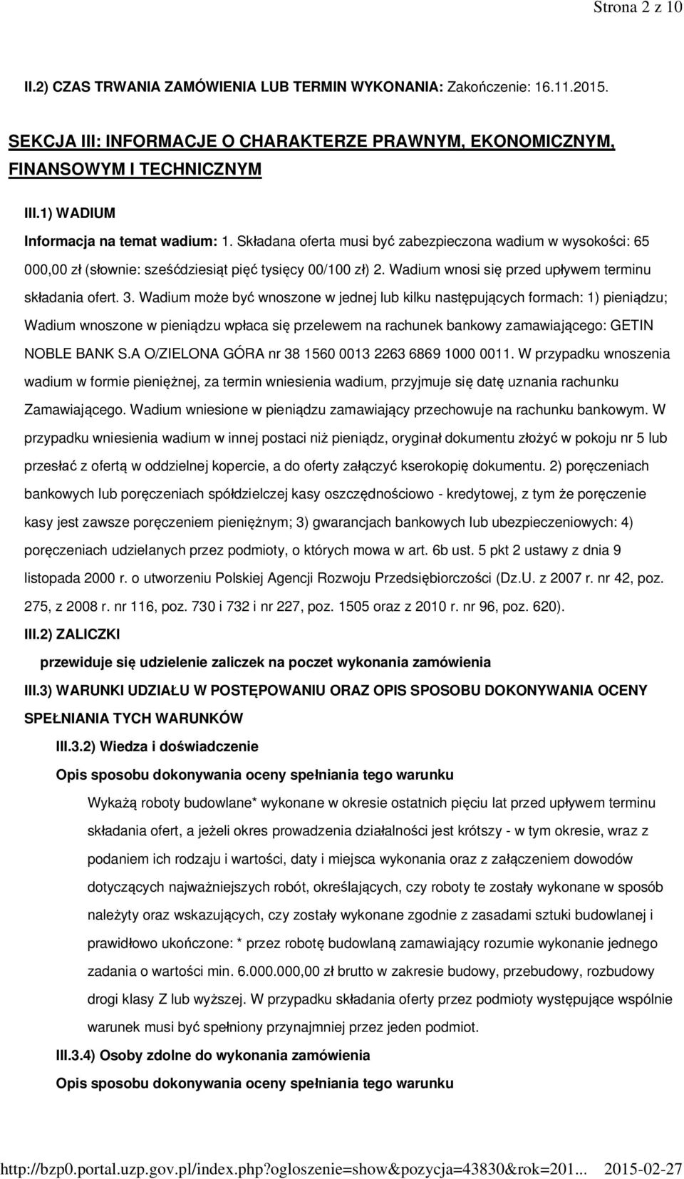 Wadium wnosi się przed upływem terminu składania ofert. 3.