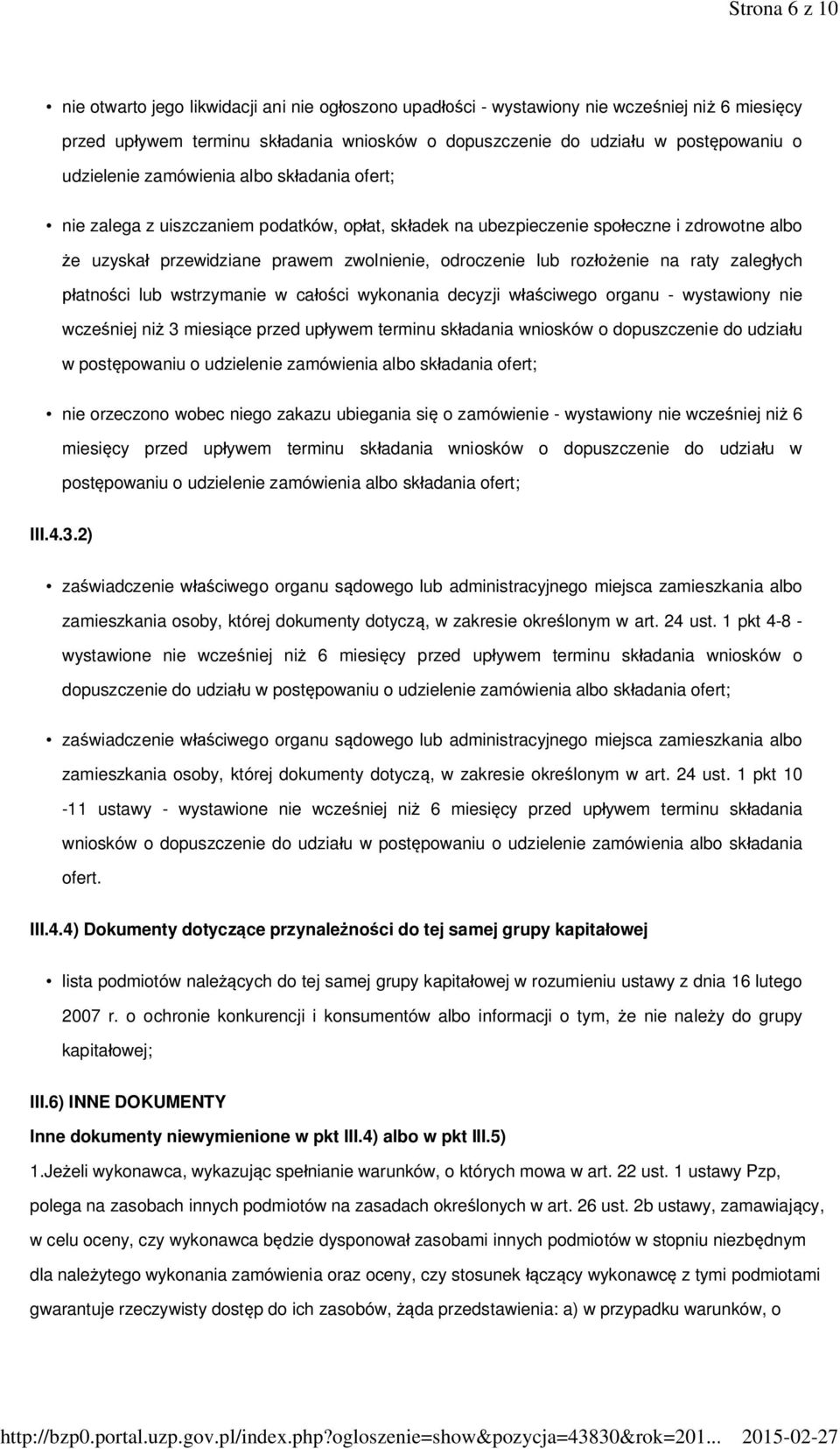 rozłożenie na raty zaległych płatności lub wstrzymanie w całości wykonania decyzji właściwego organu - wystawiony nie wcześniej niż 3 miesiące przed upływem terminu składania wniosków o dopuszczenie