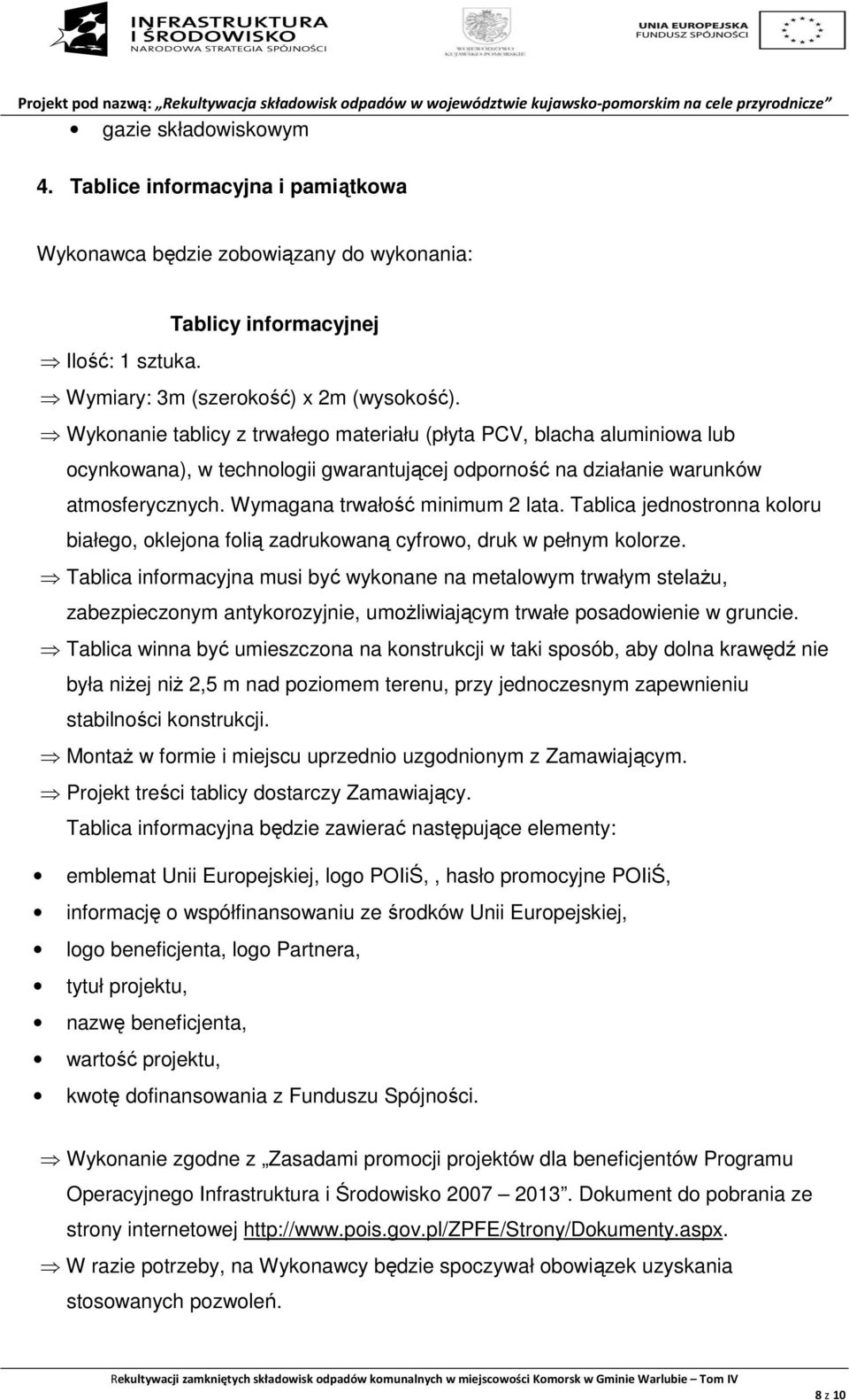 Tablica jednostronna koloru białego, oklejona folią zadrukowaną cyfrowo, druk w pełnym kolorze.