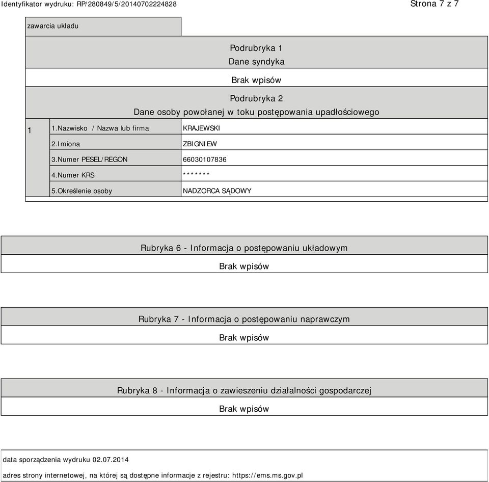 Określenie osoby NADZORCA SĄDOWY Rubryka 6 - Informacja o postępowaniu układowym Rubryka 7 - Informacja o postępowaniu naprawczym