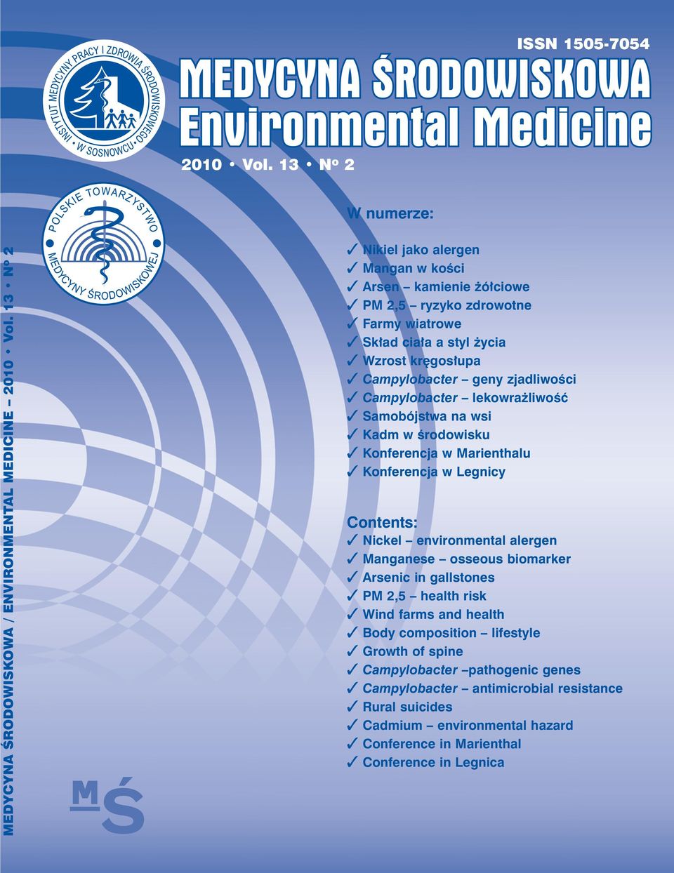 Campylobacter lekowra liwoêç Samobójstwa na wsi Kadm w Êrodowisku Konferencja w Marienthalu Konferencja w Legnicy Contents: Nickel environmental alergen Manganese osseous biomarker
