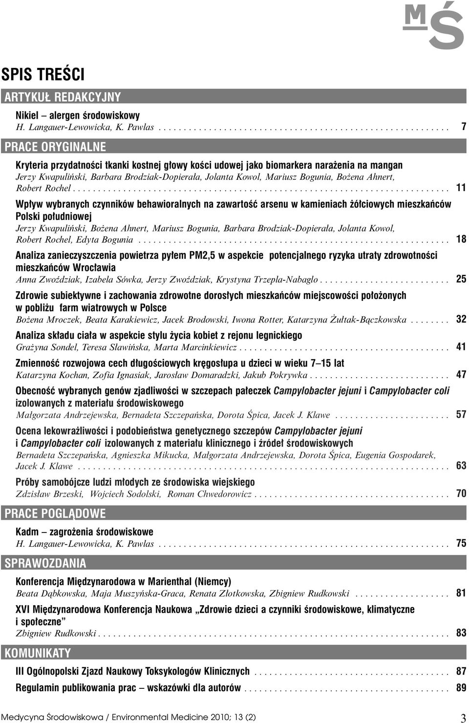 Brodziak-Dopiera a, Jolanta Kowol, Mariusz Bogunia, Bo ena Ahnert, Robert Rochel.