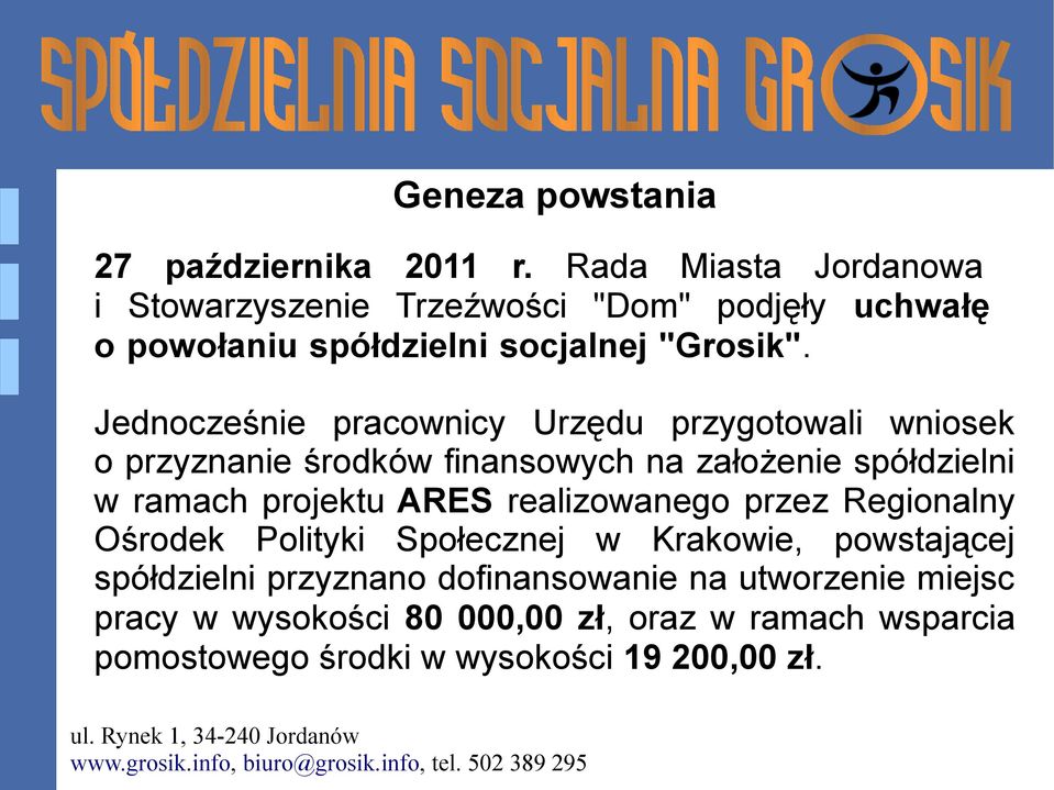 Jednocześnie pracownicy Urzędu przygotowali wniosek o przyznanie środków finansowych na założenie spółdzielni w ramach projektu ARES