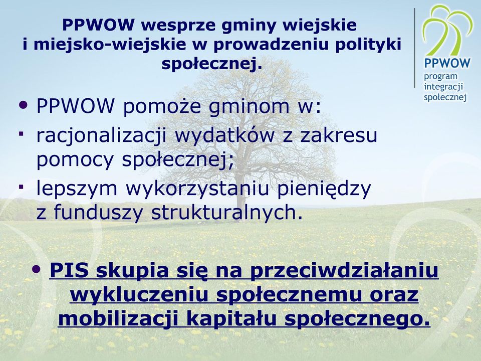 PPWOW pomoże gminom w: racjonalizacji wydatków z zakresu pomocy społecznej;