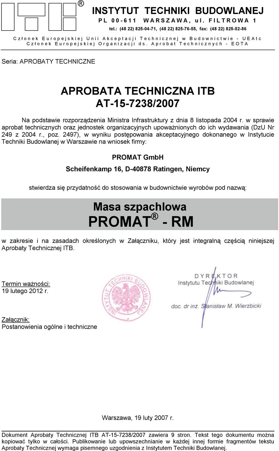 Aprobat Technicznych - EOTA Seria: APROBATY TECHNICZNE APROBATA TECHNICZNA ITB AT-15-7238/2007 Na podstawie rozporządzenia Ministra Infrastruktury z dnia 8 listopada 2004 r.