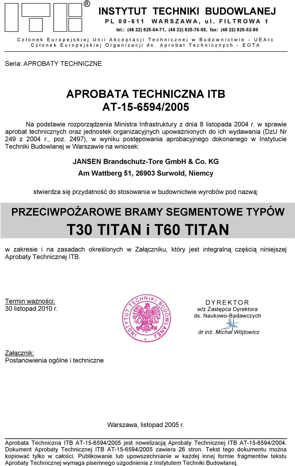 Aprobat Technicznych - EOTA Seria: APROBATY TECHNICZNE APROBATA TECHNICZNA ITB AT-15-6594/2005 Na podstawie rozporządzenia Ministra Infrastruktury z dnia 8 listopada 2004 r.