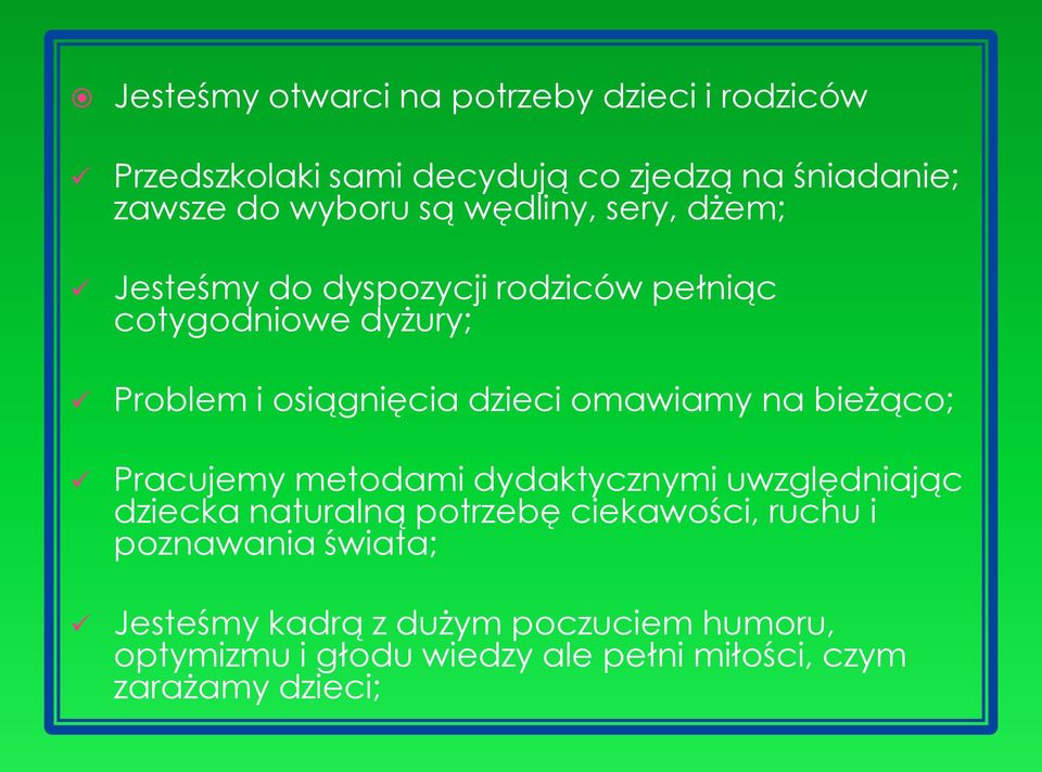 omawiamy na bieżąco; Pracujemy metodami dydaktycznymi uwzględniając dziecka naturalną potrzebę ciekawości, ruchu i