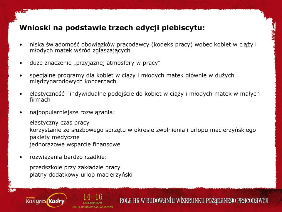 podejście do kobiet w ciąży i młodych matek w małych firmach najpopularniejsze rozwiązania: elastyczny czas pracy korzystanie ze służbowego sprzętu w okresie