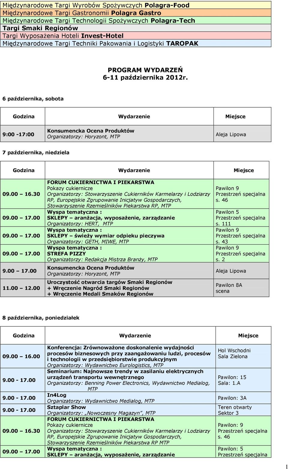 6 października, sobota 9:00-17:00 Organizatorzy: Horyzont, 7 października, niedziela 9.00 17.00 11.00 12.