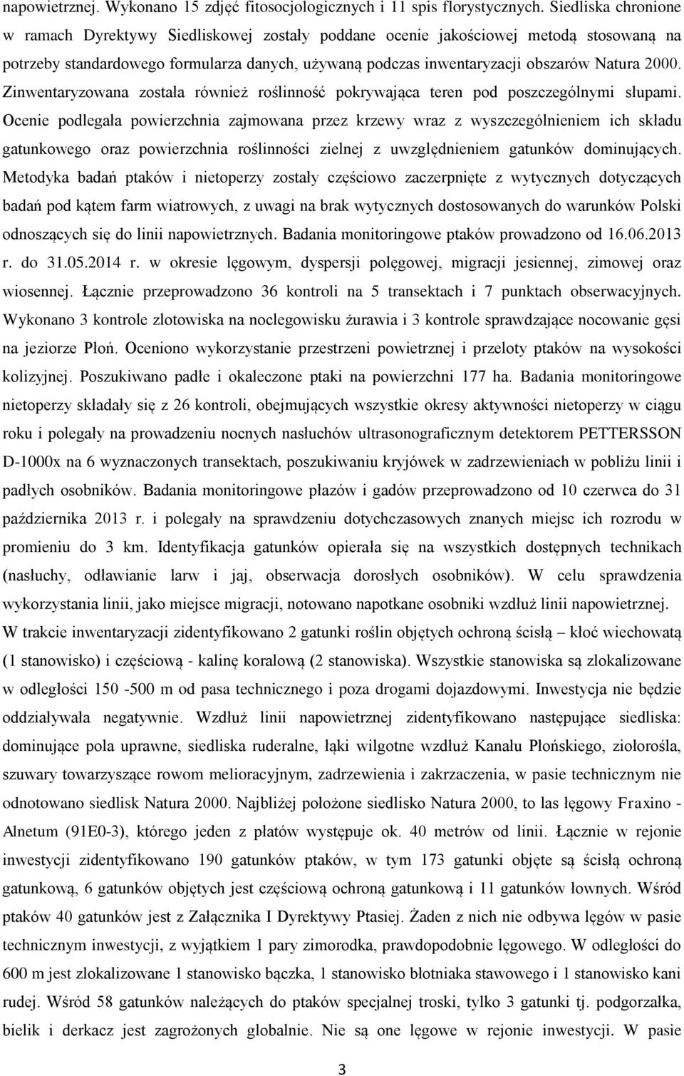 2000. Zinwentaryzowana została również roślinność pokrywająca teren pod poszczególnymi słupami.