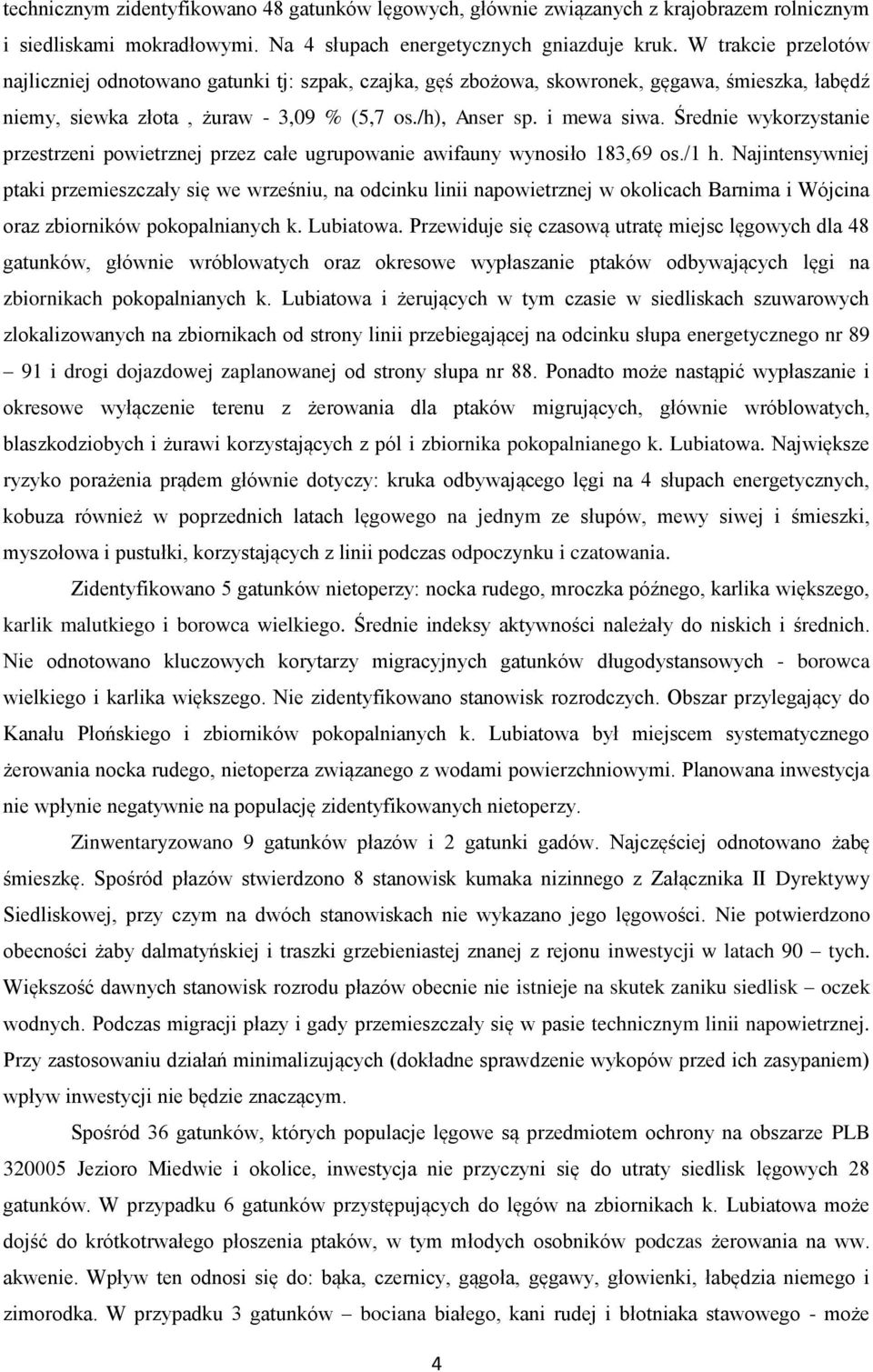 Średnie wykorzystanie przestrzeni powietrznej przez całe ugrupowanie awifauny wynosiło 183,69 os./1 h.