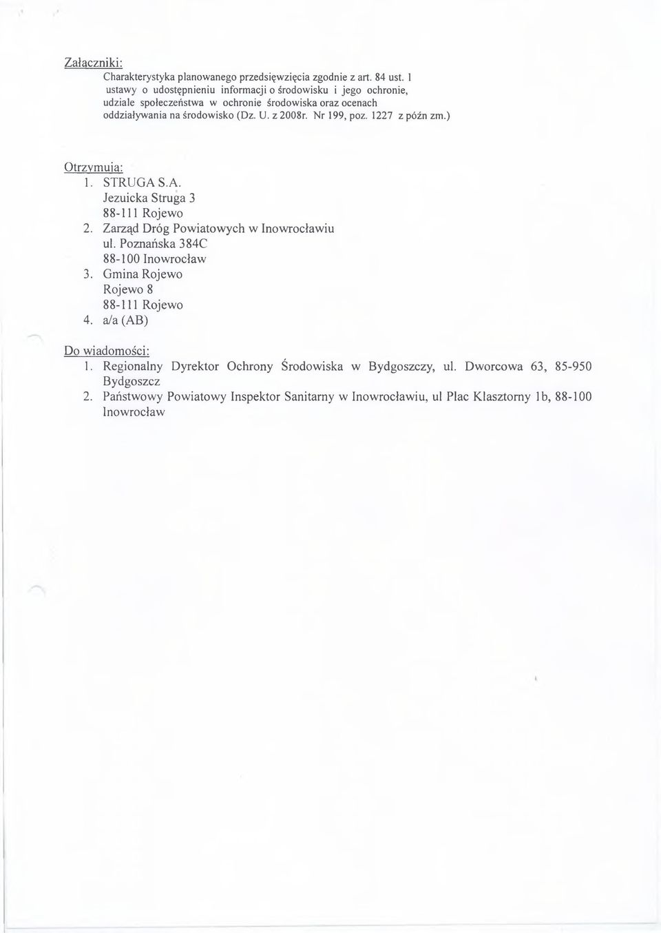 Nr 199, poz. 1227 z późn zm.) Otrzym ują: 1. STRUGA S.A. Jezuicka Struga 3 88-111 Rojew o 2. Zarząd Dróg Pow iatow ych w Inowrocławiu ul.