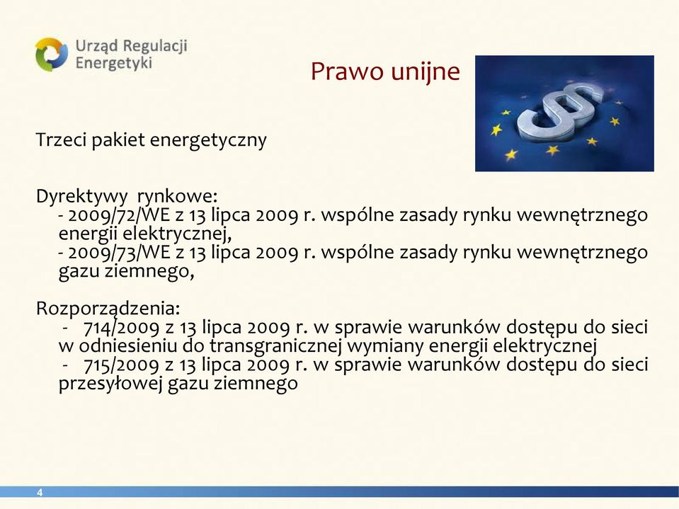 wspólne zasady rynku wewnętrznego gazu ziemnego, Rozporządzenia: - 714/2009 z 13 lipca 2009 r.