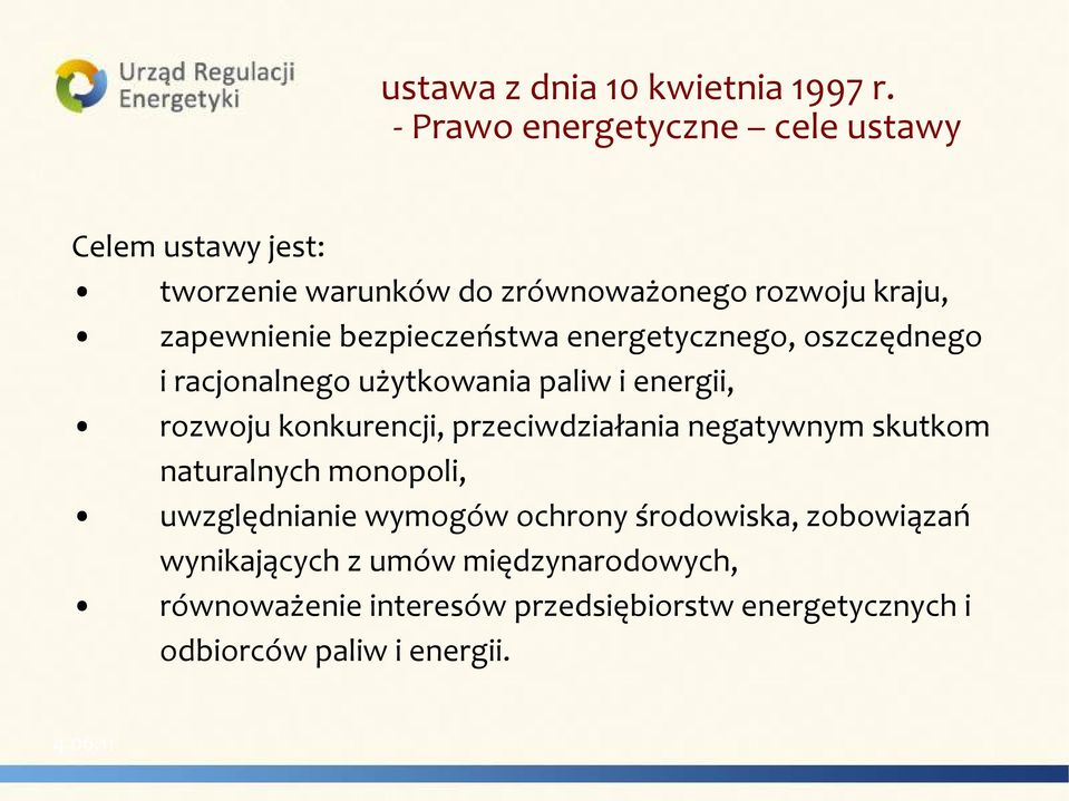 bezpieczeństwa energetycznego, oszczędnego i racjonalnego użytkowania paliw i energii, rozwoju konkurencji, przeciwdziałania