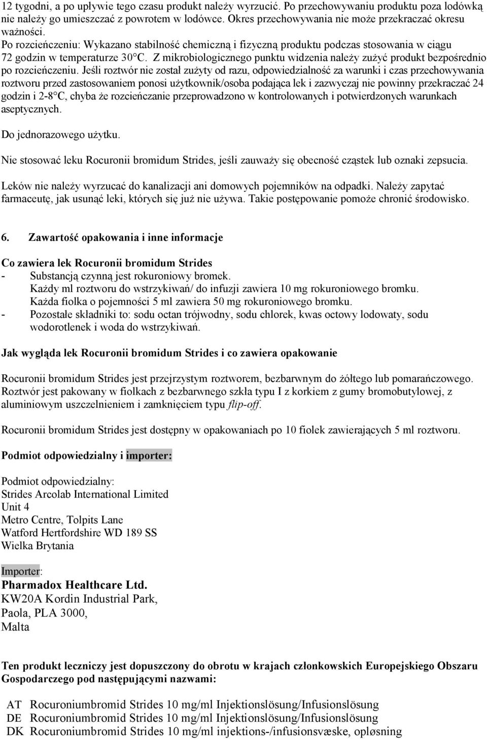 Z mikrobiologicznego punktu widzenia należy zużyć produkt bezpośrednio po rozcieńczeniu.