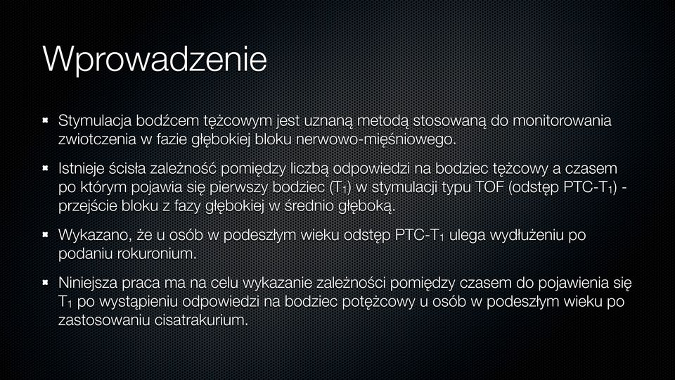 PTC-T1) - przejście bloku z fazy głębokiej w średnio głęboką. Wykazano, że u osób w podeszłym wieku odstęp PTC-T1 ulega wydłużeniu po podaniu rokuronium.
