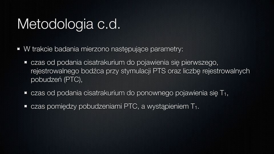 W trakcie badania mierzono następujące parametry: czas od podania cisatrakurium