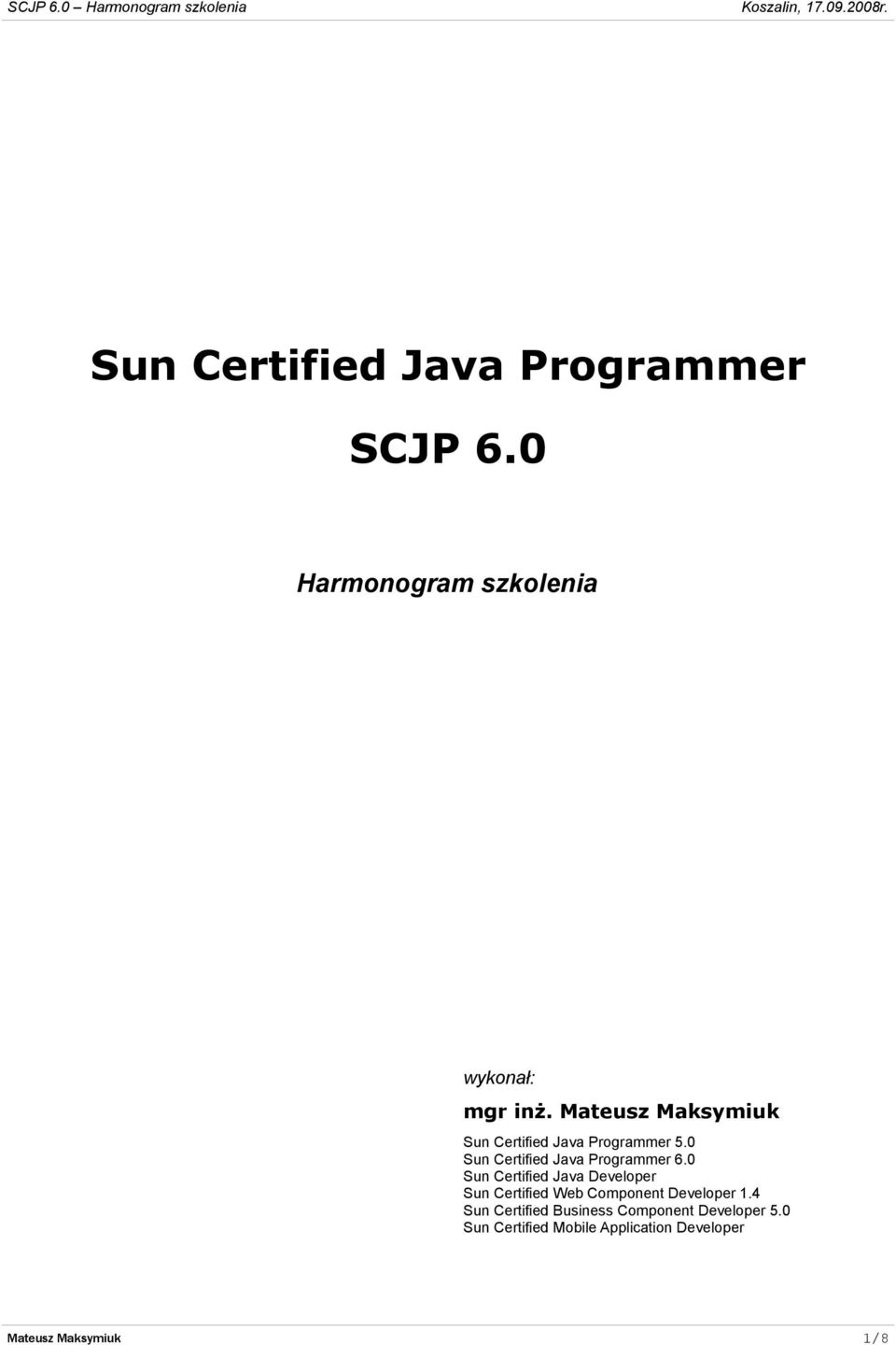 0 Sun Certified Java Developer Sun Certified Web Component Developer 1.