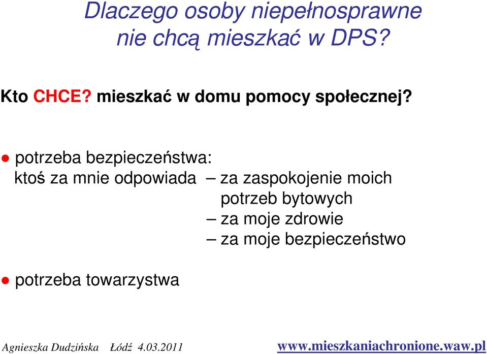 za zaspokojenie moich potrzeb bytowych za moje