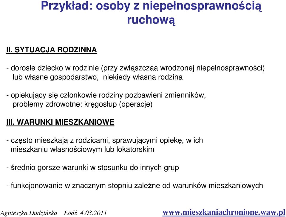 rodzina - opiekujący się członkowie rodziny pozbawieni zmienników, problemy zdrowotne: kręgosłup (operacje) III.
