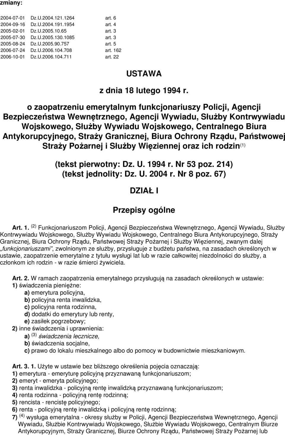 o zaopatrzeniu emerytalnym funkcjonariuszy Policji, Agencji Bezpieczeństwa Wewnętrznego, Agencji Wywiadu, Służby Kontrwywiadu Wojskowego, Służby Wywiadu Wojskowego, Centralnego Biura