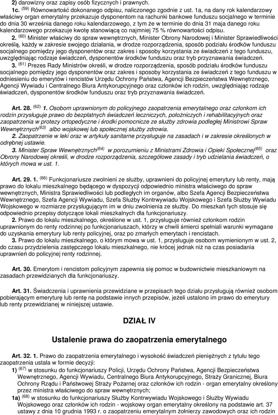 dnia 31 maja danego roku kalendarzowego przekazuje kwotę stanowiącą co najmniej 75 % równowartości odpisu. 2.