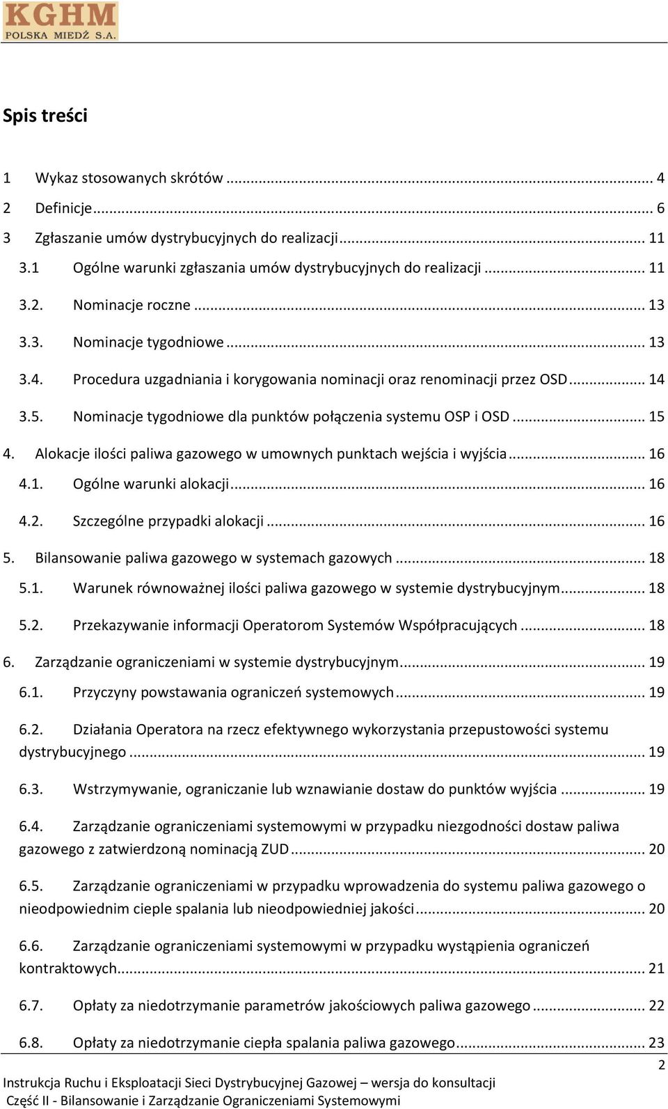 Alokacje ilości paliwa gazowego w umownych punktach wejścia i wyjścia... 16 4.1. Ogólne warunki alokacji... 16 4.2. Szczególne przypadki alokacji... 16 5.