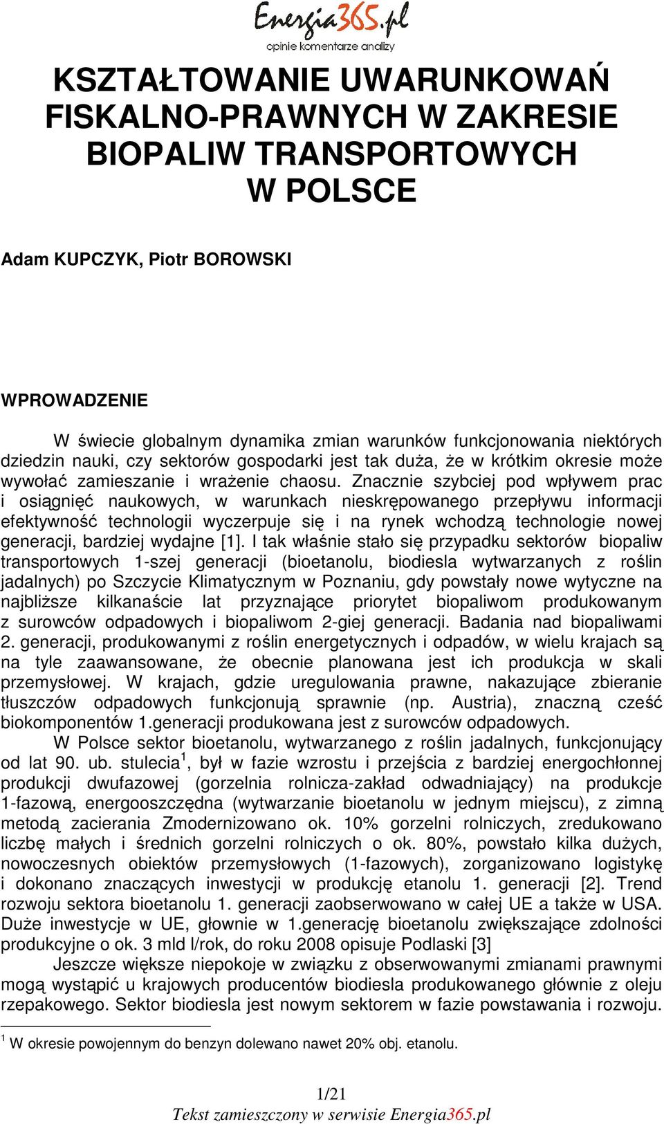 Znacznie szybciej pod wpływem prac i osiągnięć naukowych, w warunkach nieskrępowanego przepływu informacji efektywność technologii wyczerpuje się i na rynek wchodzą technologie nowej generacji,