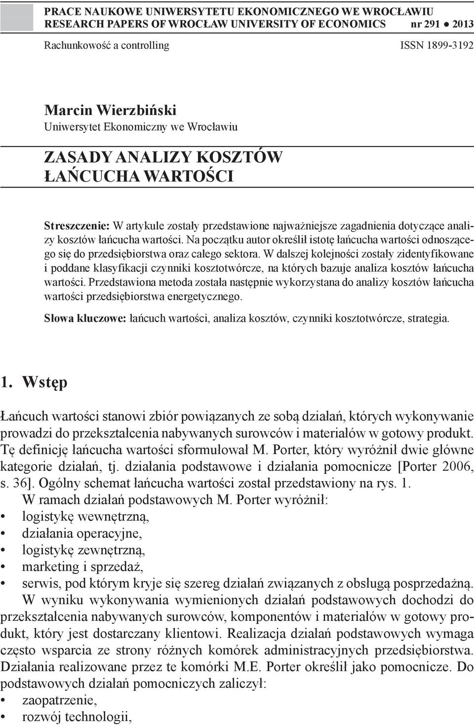 Na początku autor określił istotę łańcucha wartości odnoszącego się do przedsiębiorstwa oraz całego sektora.