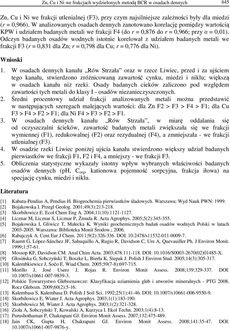 Odczyn badanych osadów wodnych istotnie korelował z udziałem badanych metali we frakcji F3 (r = 0,831 dla Zn; r = 0,798 dla Cu; r = 0,776 dla Ni). Wnioski 1.