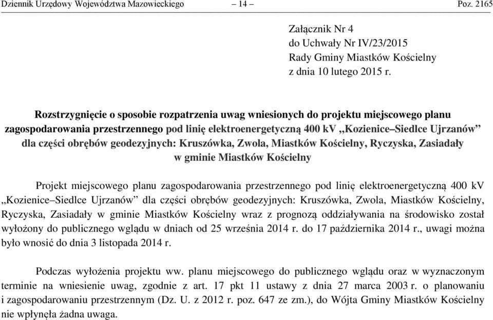 obrębów geodezyjnych: Kruszówka, Zwola, Miastków Kościelny, Ryczyska, Zasiadały w gminie Miastków Kościelny Projekt miejscowego planu zagospodarowania przestrzennego pod linię elektroenergetyczną 400